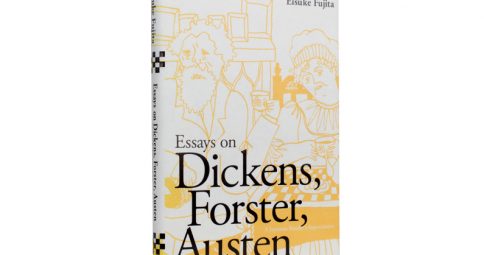 Essays on Dickens, Forster, Austen: A Japanese Reader's Appreciation